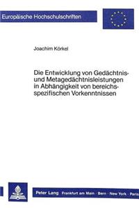 Die Entwicklung von Gedaechtnis- und Metagedaechtnisleistungen in Abhaengigkeit von bereichsspezifischen Vorkenntnissen