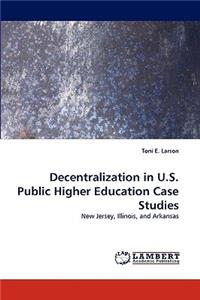 Decentralization in U.S. Public Higher Education Case Studies