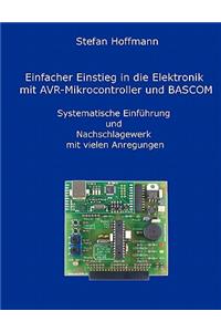 Einfacher Einstieg in die Elektronik mit AVR-Mikrocontroller und BASCOM