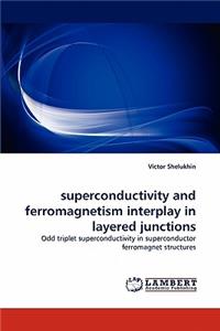 superconductivity and ferromagnetism interplay in layered junctions