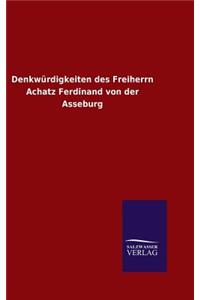 Denkwürdigkeiten des Freiherrn Achatz Ferdinand von der Asseburg