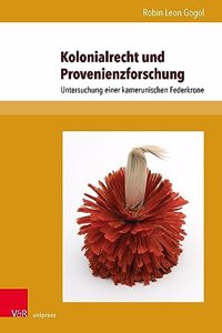 Kolonialrecht Und Provenienzforschung