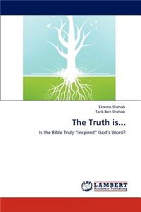 The Truth Is...