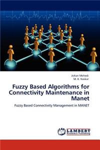 Fuzzy Based Algorithms for Connectivity Maintenance in Manet