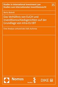 Das Verhaltnis Von Eugh Und Investitionsschiedsgerichten Auf Der Grundlage Von Intra-EU Bit