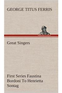Great Singers, First Series Faustina Bordoni To Henrietta Sontag