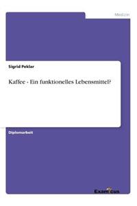 Kaffee - Ein funktionelles Lebensmittel?