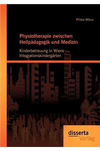 Physiotherapie zwischen Heilpädagogik und Medizin