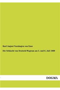 Die Schlacht Von Deutsch-Wagram Am 5. Und 6. Juli 1809