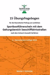 15 Ubungsfragebogen fur die theoretische Prufung zum Sportbootfuhrerschein mit dem Geltungsbereich SeeschifffahrtsstraÃŸen: nach dem Antwort-Auswahl-Verfahren