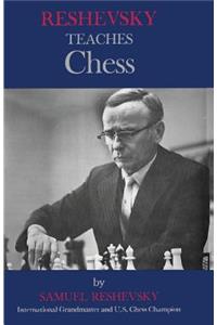 Reshevsky Teaches Chess