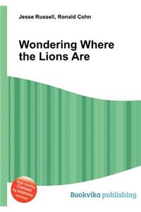 Wondering Where the Lions Are