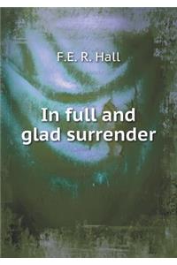 In full and glad surrender