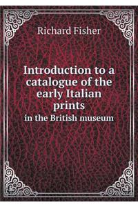 Introduction to a Catalogue of the Early Italian Prints in the British Museum