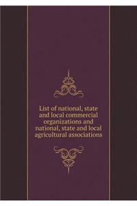 List of National, State and Local Commercial Organizations and National, State and Local Agricultural Associations