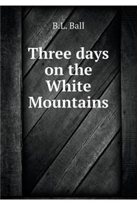 Three days on the White Mountains