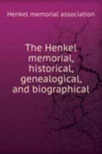 THE HENKEL MEMORIAL HISTORICAL GENEALOG