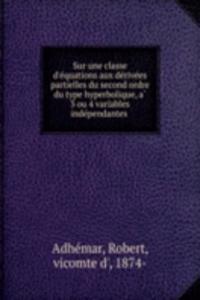 Sur une classe d'equations aux derivees partielles du second ordre du type hyperbolique, a 3 ou 4 variables independantes