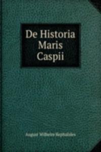 De Historia Maris Caspii