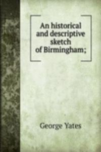 historical and descriptive sketch of Birmingham;