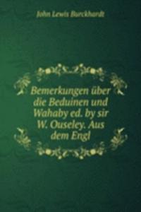 Bemerkungen uber die Beduinen und Wahaby ed. by sir W. Ouseley. Aus dem Engl