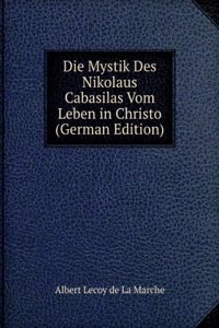 Die Mystik Des Nikolaus Cabasilas Vom Leben in Christo (German Edition)