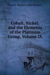 Cobalt, Nickel, and the Elements of the Platinum Group, Volume IX