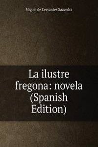 La ilustre fregona: novela (Spanish Edition)