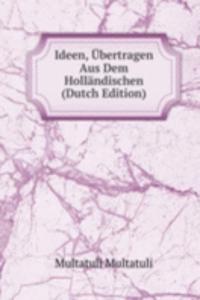 Ideen, Ubertragen Aus Dem Hollandischen (Dutch Edition)