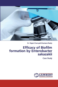 Efficacy of Biofilm formation by Enterobacter sakazakii