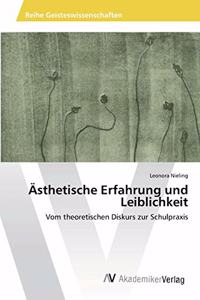 Ästhetische Erfahrung und Leiblichkeit