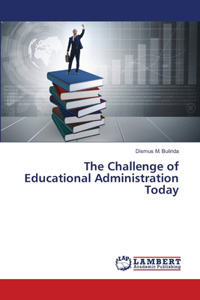 Challenge of Educational Administration Today