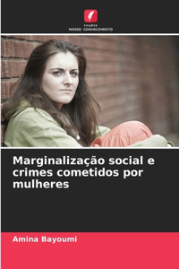 Marginalização social e crimes cometidos por mulheres