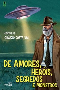 de Amores, Herois, Segredos E Monstros
