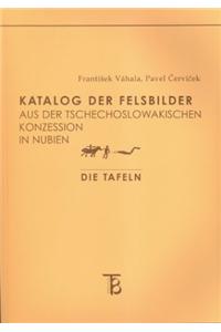 Katalog der Felsbilder aus der techechoslowakischen Konzession in Nubien