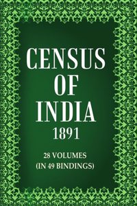 Census Of India 1891 Volume 28 Vols. In 49 Bindings [Hardcover]