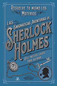 Las Enigmaticas Aventuras de Sherlock Holmes: Resuelve Tu Mismo los Misterios