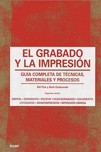 El grabado y la impresion: Guia completa de tecnicas, materiales y procesos