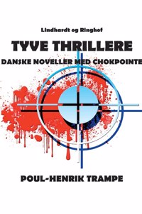 Tyve thrillere. Danske noveller med chokpointe