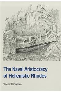 The Naval Aristocracy of Hellenistic Rhodes