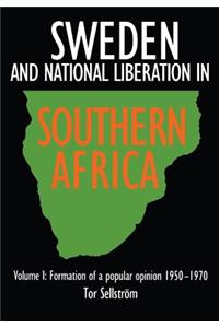 Sweden and National Liberation in Southern Africa. Vol. 1. Formation of a Popular Opinion (1950-1970)