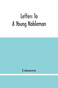 Letters To A Young Nobleman