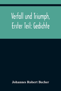 Verfall und Triumph, Erster Teil