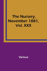 Nursery, November 1881, Vol. XXX