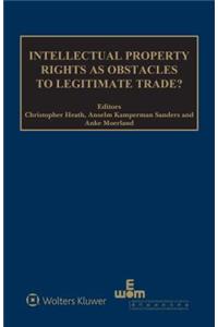 Intellectual Property Rights as Obstacles to Legitimate Trade?