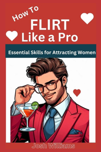How to Flirt Like a Pro