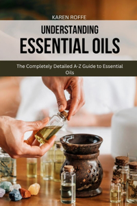 Understanding Essential Oils