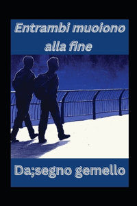 Entrambi muoiono alla fine