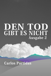 Den Tod Gibt Es Nicht