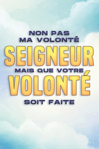 Non Pas Ma Volonté, Seigneur, Mais Que Votre Volonté Soit Faite